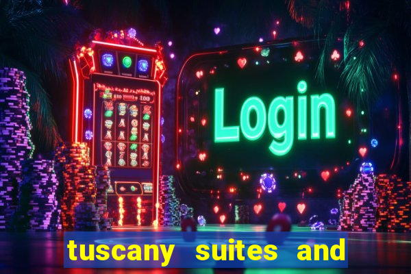 tuscany suites and casino in las vegas