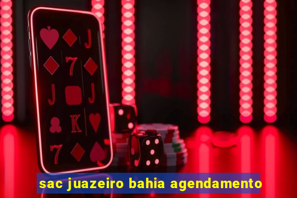 sac juazeiro bahia agendamento