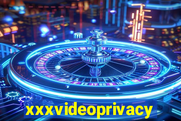 xxxvideoprivacy