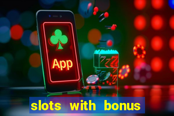 slots with bonus no deposit