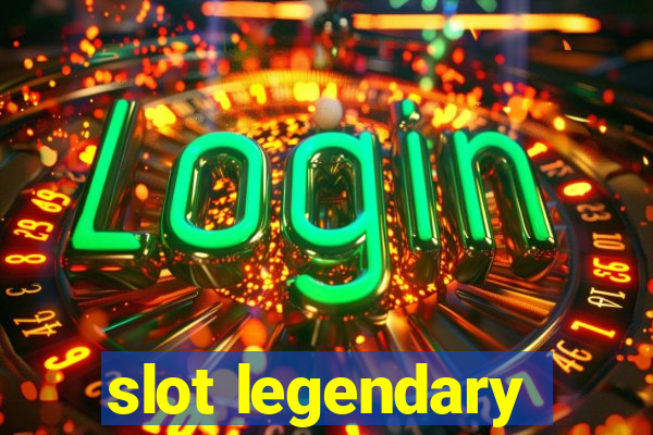 slot legendary