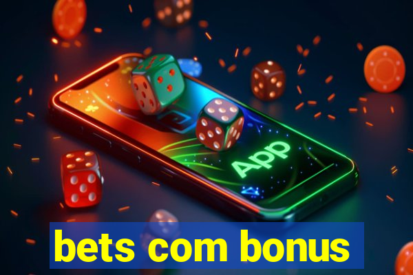 bets com bonus