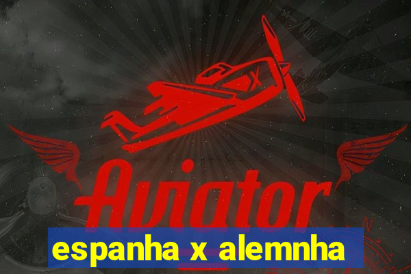 espanha x alemnha