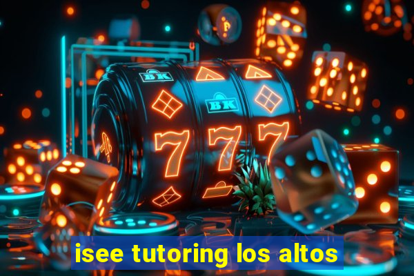 isee tutoring los altos