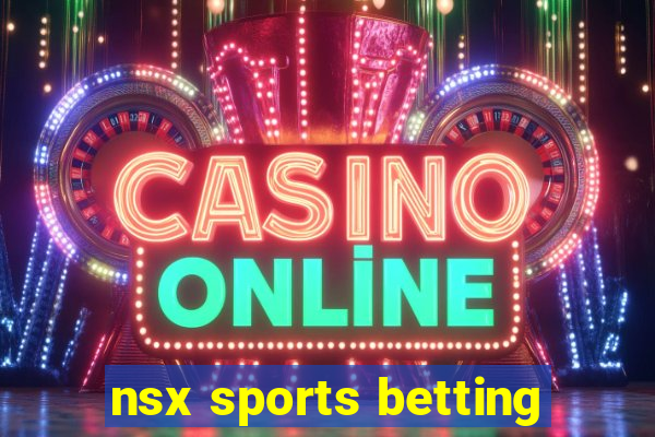 nsx sports betting