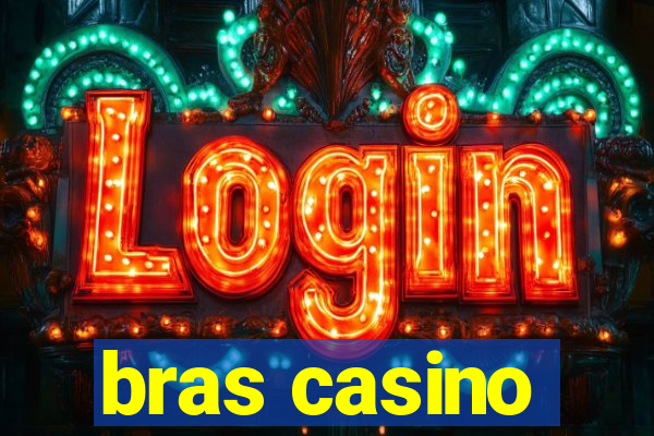 bras casino