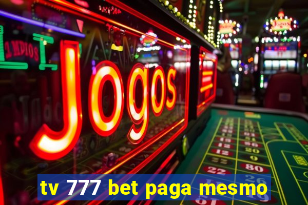 tv 777 bet paga mesmo