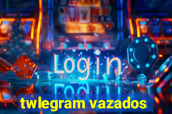 twlegram vazados