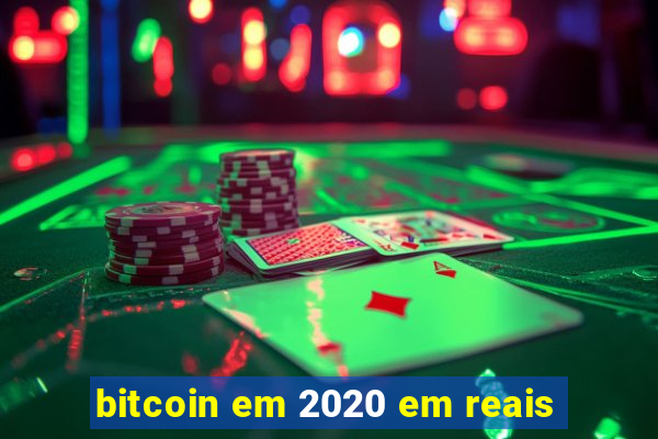 bitcoin em 2020 em reais