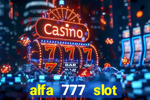 alfa 777 slot login link alternatif