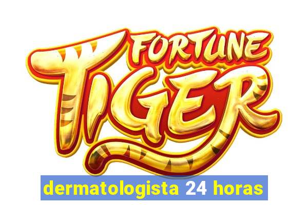 dermatologista 24 horas