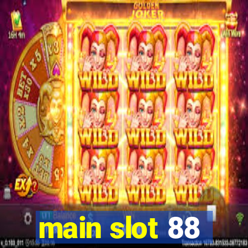 main slot 88