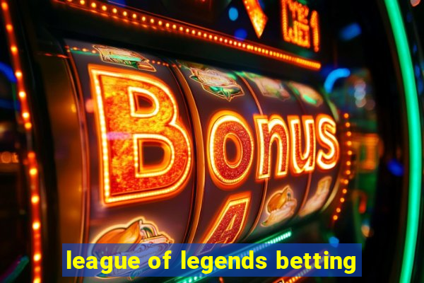 league of legends betting