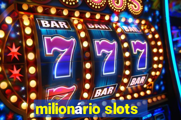 milionário slots