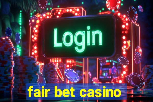 fair bet casino