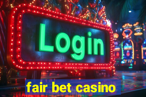 fair bet casino