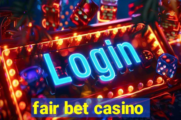 fair bet casino