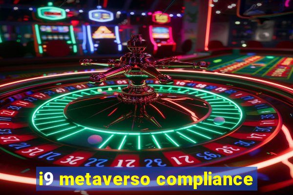 i9 metaverso compliance