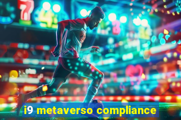 i9 metaverso compliance