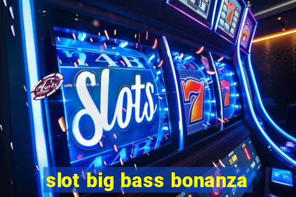 slot big bass bonanza