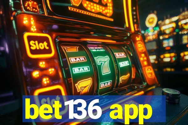 bet136 app