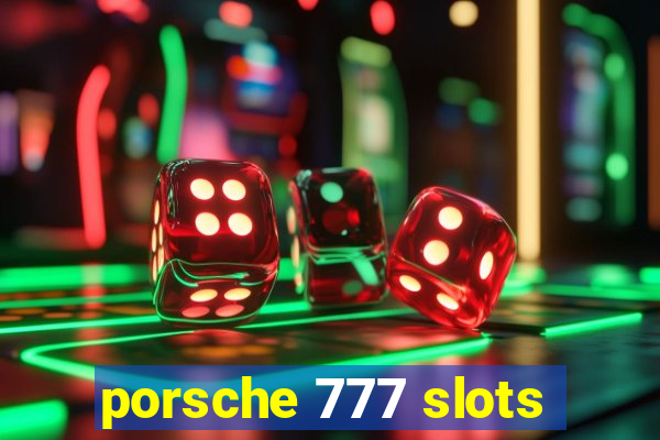 porsche 777 slots