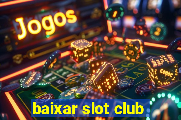 baixar slot club