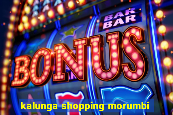 kalunga shopping morumbi