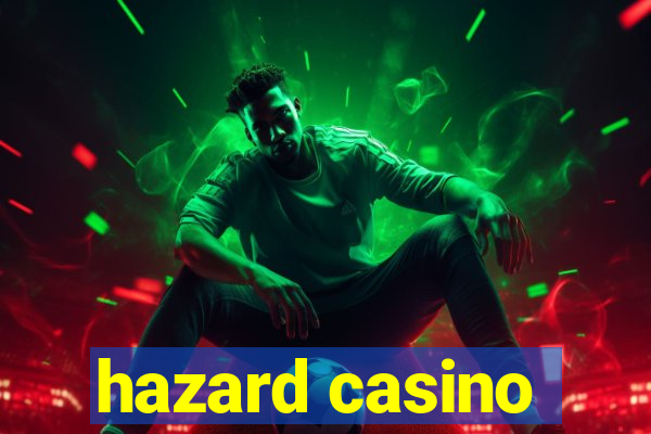 hazard casino