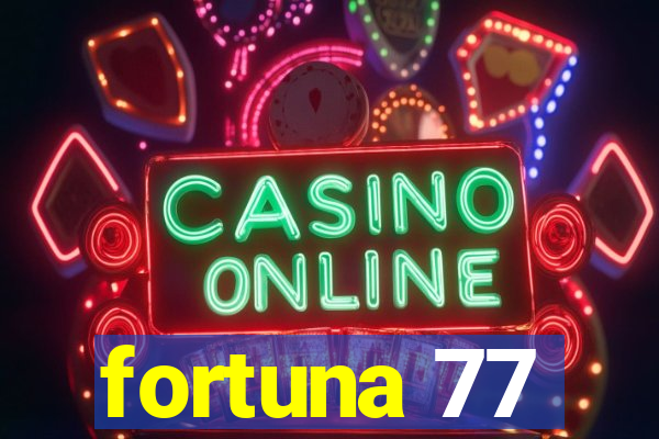 fortuna 77