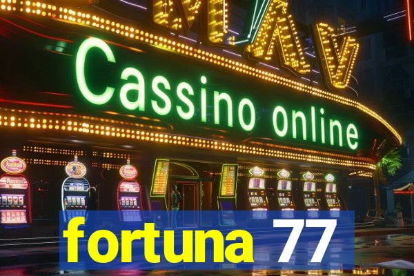 fortuna 77