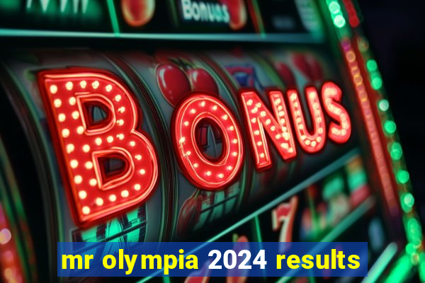 mr olympia 2024 results