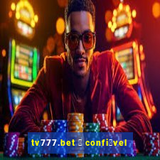 tv777.bet 茅 confi谩vel