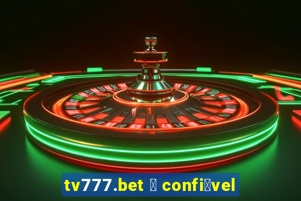 tv777.bet 茅 confi谩vel