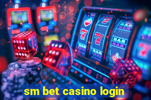 sm bet casino login