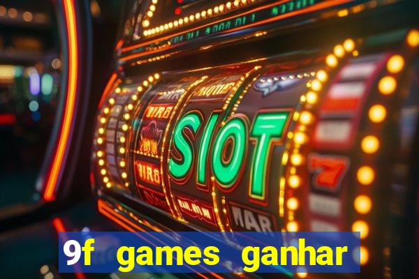 9f games ganhar dinheiro pix