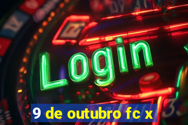 9 de outubro fc x