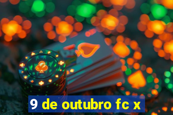 9 de outubro fc x