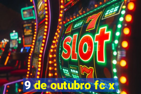 9 de outubro fc x