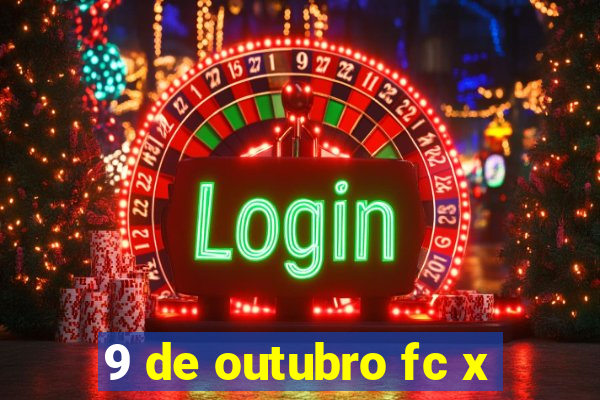 9 de outubro fc x