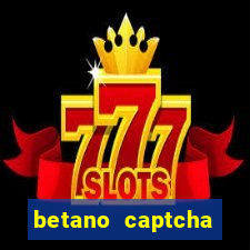 betano captcha security check