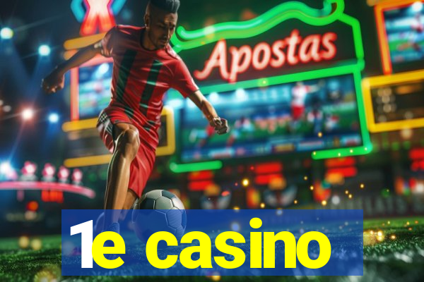 1e casino