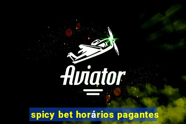 spicy bet horários pagantes