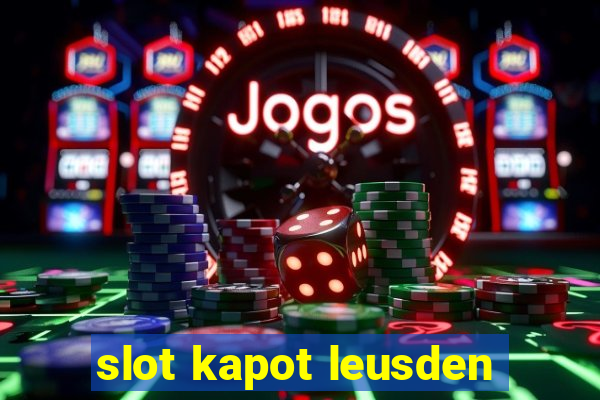 slot kapot leusden