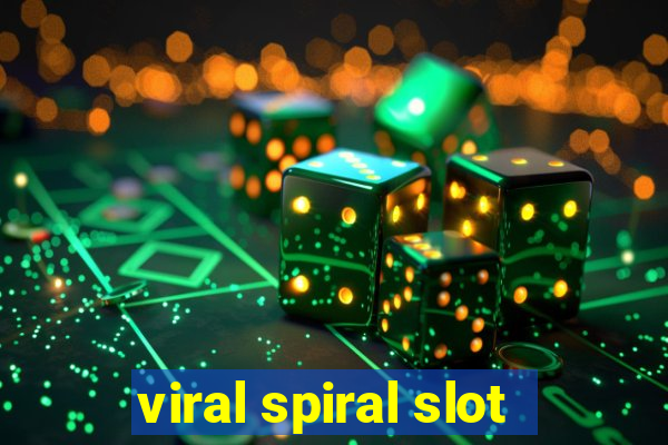 viral spiral slot