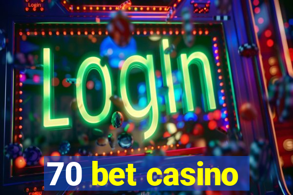 70 bet casino