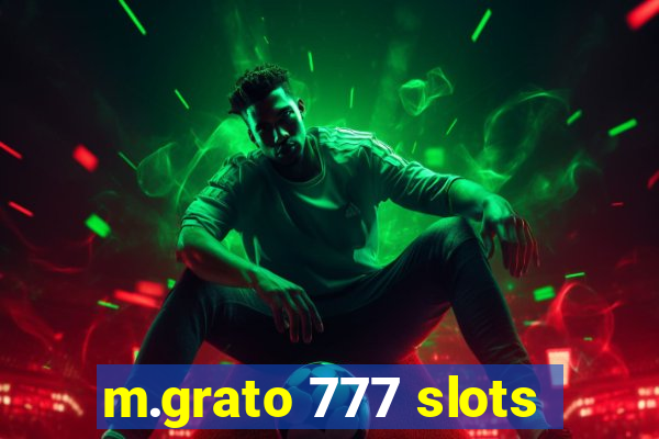 m.grato 777 slots