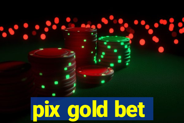 pix gold bet