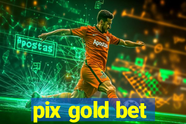 pix gold bet