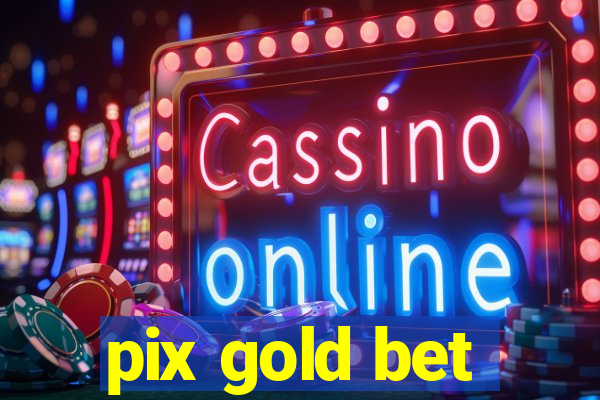 pix gold bet